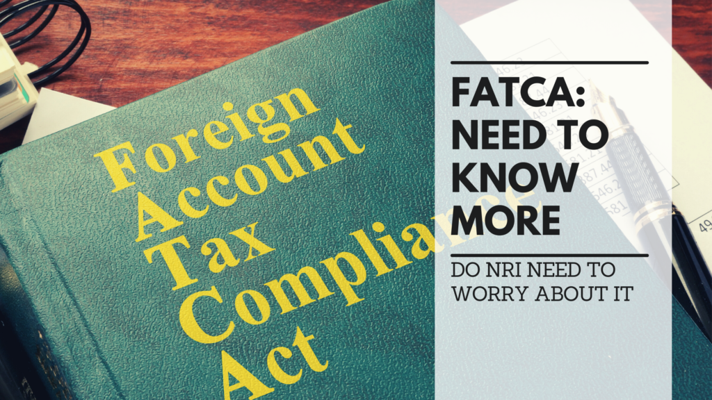 Foreign Account Tax Compliance Act (FATCA): Need To Know More.. - NRI ...